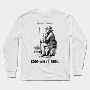 American Outdoorsman Keeping It Reel - Fishing Long Sleeve T-Shirt